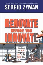 Cover of: Renovate Before You Innovate: Why Doing the New Thing Might Not Be the Right Thing