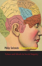 A humanist science by Philip Selznick