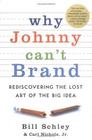 Cover of: Why Johnny Can't Brand: Rediscovering the Lost Art of the Big Idea