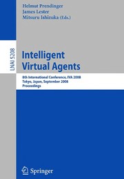 Cover of: Intelligent Virtual Agents: 8th International Conference, IVA 2008, Tokyo, Japan, September 1-3, 2008. Proceedings