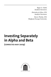 Cover of: Investing separately in alpha and beta by Roger G. Clarke