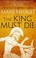 Cover of: The King Must Die: A Virago Modern Classic (Virago Modern Classics)