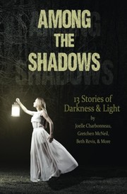 Cover of: Among the Shadows: Thirteen Stories of Darkness and Light