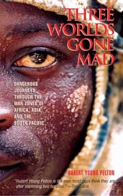 Cover of: Three Worlds Gone Mad: Dangerous Journeys through the War Zones of Africa, Asia, and the South Pacific