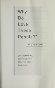Cover of: Why do I love these people?: understanding, surviving, and creating your own family
