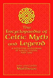 Cover of: The Encyclopaedia of Celtic Myth and Legend: A Definitive Sourcebook of Magic, Vision, and Lore