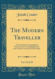 Cover of: The Modern Traveller, Vol. 29 of 30: A Description, Geographical, Historical, and Topographical of the Various Countries of the Globe (Classic Reprint)