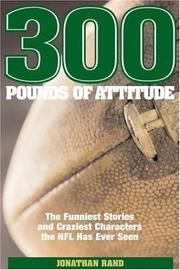 Cover of: 300 Pounds of Attitude: The Wildest Stories and Craziest Characters the NFL Has Ever Seen