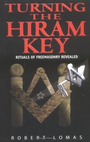 Cover of: Turning the Hiram Key: Rituals of Freemasonry Revealed