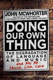 Doing our own thing by John H. McWhorter