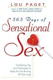 Cover of: 365 Days of Sensational Sex: Tantalizing Tips and Techniques to Keep the Fires Burning All Year Long
