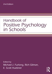 Handbook of Positive Psychology in Schools (Educational Psychology Handbook) by Michael J. Furlong, Richard Gilman