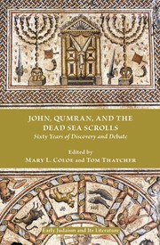 Cover of: John, Qumran, and the Dead Sea scrolls: sixty years of discovery and debate