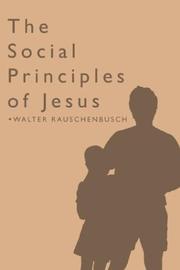 The social principles of Jesus by Walter Rauschenbusch