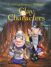 Cover of: Creating Fantasy Polymer Clay Caracters: Step-by-Step Trolls, Wizards, Dragons, Knights, Skeletons, Santa, and More!