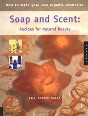 Cover of: Soap and scent: recipes for natural beauty