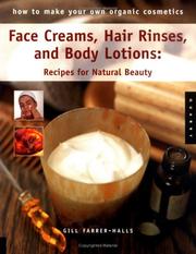 Cover of: Face mask, hair rinses, and body lotions: recipes for natural beauty