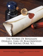 Cover of: The Works Of Benjamin Disraeli, Earl Of Beaconsfield: The Young Duke, V.1...