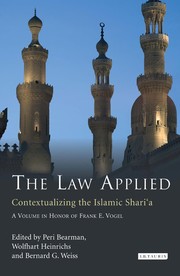 Cover of: The law applied: contextualizing the Islamic Shari'a : a volume in honor of Frank E. Vogel