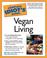 Cover of: The Complete Idiot's Guide to Vegan Living (The Complete Idiot's Guide)