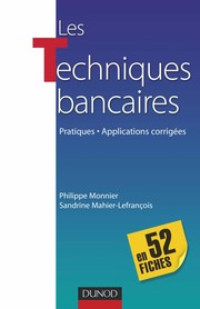 Les techniques bancaires en 52 fiches by Philippe Monnier