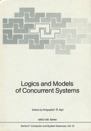Logics and models of concurrent systems by NATO Advanced Study Institute on Logics and Models of Concurrent Systems (1984 La Colle-sur-Loup, France)