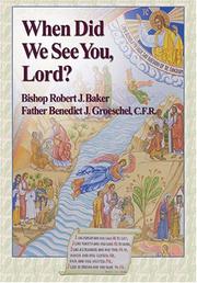Cover of: When Did We See You Lord by Robert J. Baker, Benedict J. Groeschel