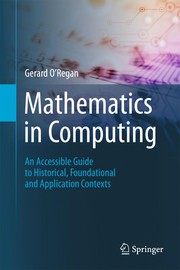 Cover of: Mathematics in Computing: An Accessible Guide to Historical, Foundational and Application Contexts