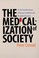 Cover of: The medicalization of society
