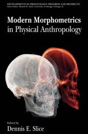 Modern morphometrics in physical anthropology by Dennis E. Slice
