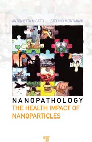 Cover of: Nanopathology: the health impact of nanoparticles