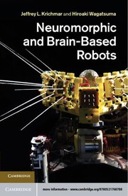 Cover of: Neuromorphic and brain-based robots by Jeffrey L. Krichmar