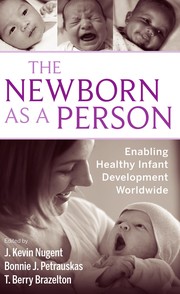 Cover of: The newborn as a person: enabling healthy infant development worldwide