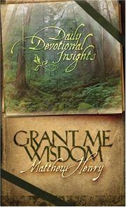 Cover of: Grant me wisdom: daily devotional insights from Matthew Henry