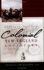 Researching Your Colonial New England Ancestors by Patricia Law Hatcher