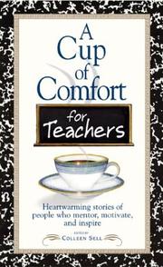 Cover of: A Cup of Comfort for Teachers: Heartwarming Stories of People Who Mentor, Motivate, and Inspire (Cup of Comfort Series)