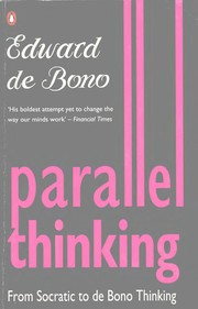 Cover of: Parallel thinking: from Socratic thinking to de Bono thinking