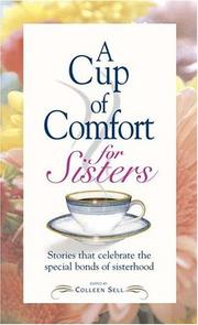 Cover of: A Cup of Comfort for Sisters: Stories that Celebrate the Special Bonds of Sisterhood (Cup of Comfort)
