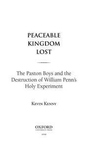 Cover of: Peaceable kingdom lost: the Paxton Boys and the destruction of William Penn's holy experiment