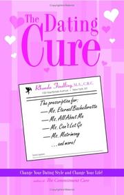 The dating cure : the prescription for Ms. Eternal Bachlorette, Ms. All About Me, Ms. Can't Let Go, and Ms. Matrimony