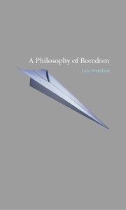 A philosophy of boredom by Svendsen, Lars Fr. H.