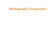 Cover of: Photographic composition: a visual guide
