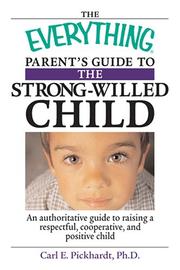 Cover of: Everything Parent's Guide to the Strong-willed Child: An Authoritative Guide to Raising a Respectful, Cooperative, And Positive Child (Everything: Parenting and Family)