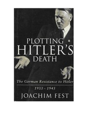Cover of: Plotting Hitler's death by Joachim Fest