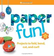 Cover of: Paper Fun!: Projects to Fold, Bend, Cut, And Curl! (American Girl Library)