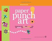 Cover of: Paper Punch Art: Create More Than 200 Easy Designs With the Punches And Paper Shapes Inside! (American Girl Library)