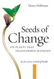 Cover of: Seeds of change: six plants that transformed mankind