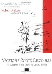 Cover of: Vegetable roots discourse: wisdom from Ming China on life and living : The caigentan