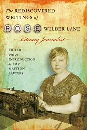 Cover of: The rediscovered writings of Rose Wilder Lane, literary journalist by Rose Wilder Lane
