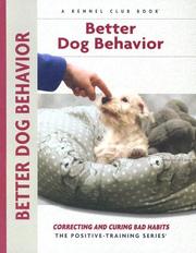 Cover of: Better dog behavior: correcting and curing bad habits